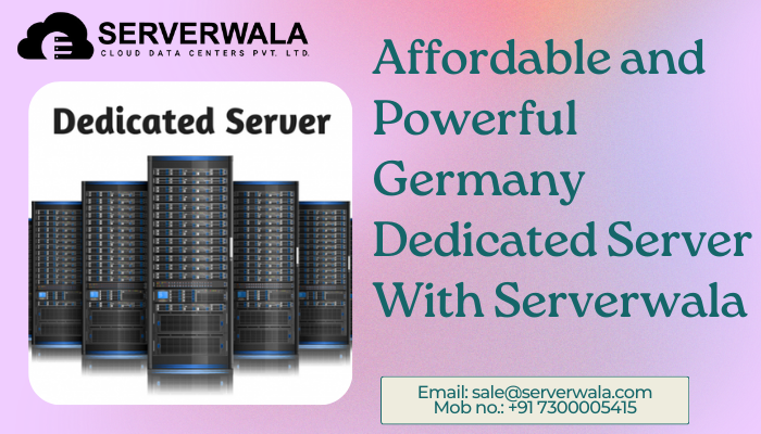 Affordable And Powerful Germany Dedicated Server With Serverwala 17382375703