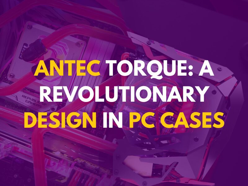 Antec Torque A Revolutionary Design In Pc Cases 17212056299