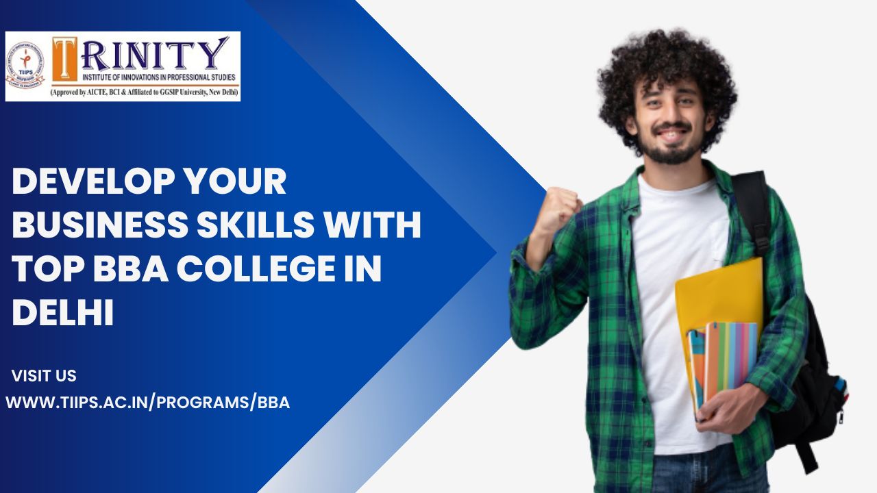 Develop Your Business Skills With Top Bba College In Delhi 16703966531