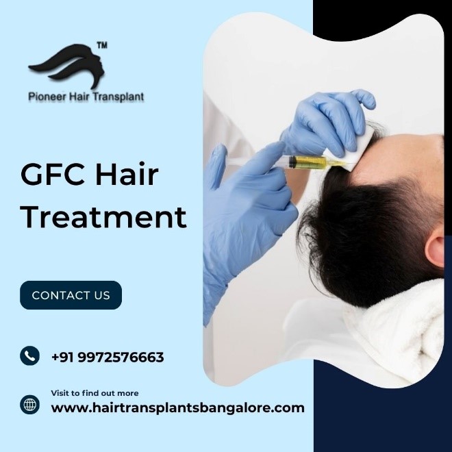 Gfc Hair Treatment In Bangalore Revitalize Your Hair Naturally 173614133210