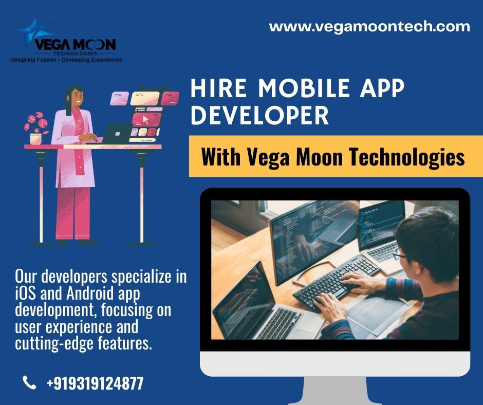 Hire Mobile App Developer With Vega Moon Technologies 17398833082