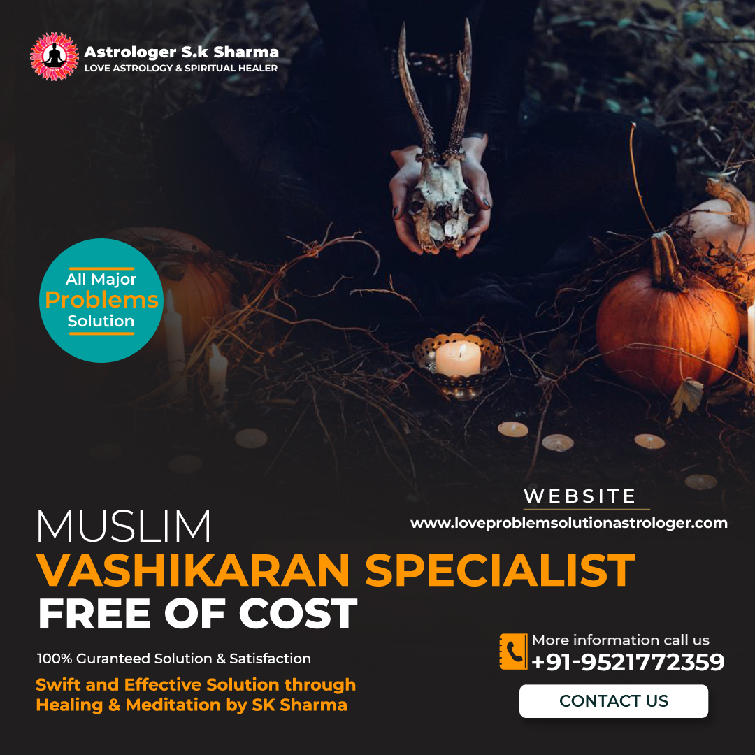 Muslim Vashikaran Specialist Free Of Cost   Contact Number 16899329198