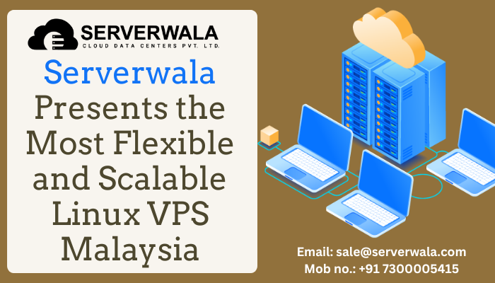 Serverwala Presents The Most Flexible And Scalable Linux Vps Malaysia 17382367335