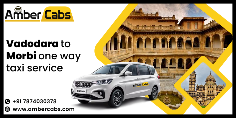 Vadodara To Morbi Cab Hire For Comfortable Ride 17349555889