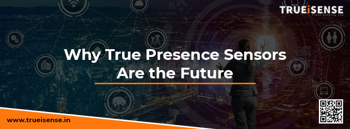 Why True Presence Sensors Are The Future 17400338322